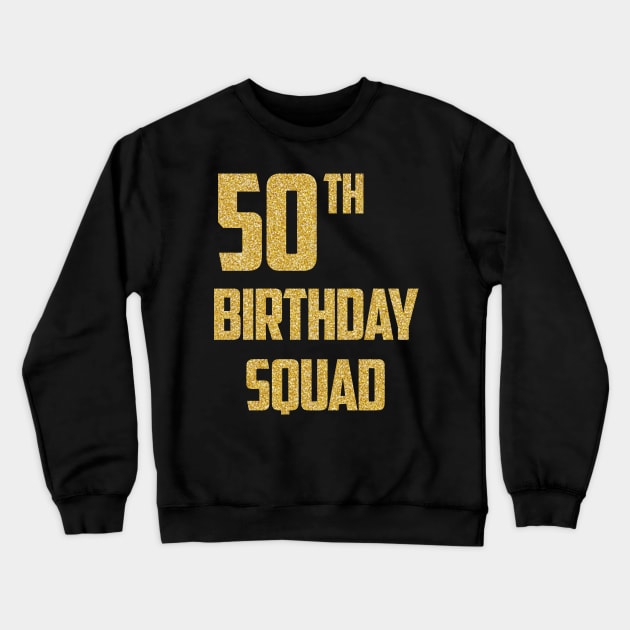 50th Birthday Shirt for Group 50 Birthday Squad Crewneck Sweatshirt by GillTee